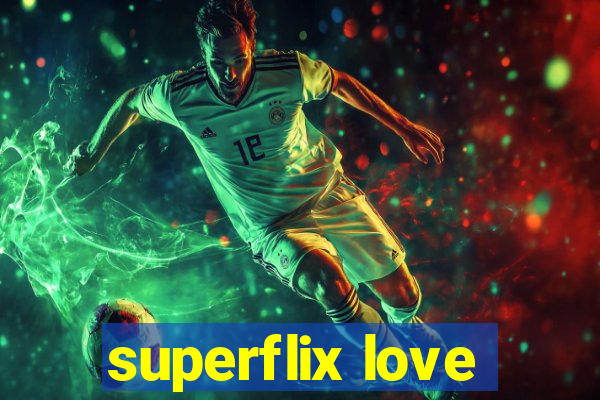 superflix love